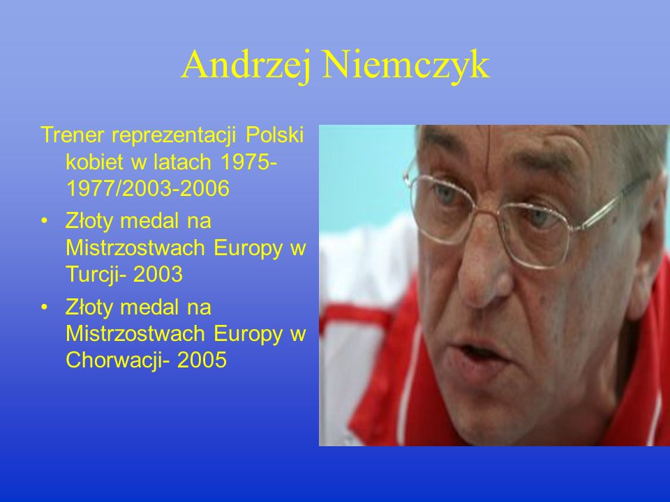 RAUL LOZANO Trener Reprezentacji Polski mężczyzn od roku 2005 IV m-ce w Lidze Światowej – 2005 V m-ce w Mistrzostwach Europy – 2005 II m-ce na Mistrzostwach Świata – 2006 IV m-ce w Lidze Światowej