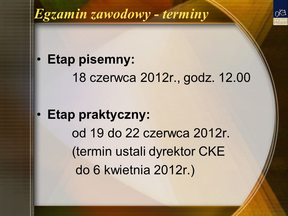 Egzamin zawodowy - terminy Etap pisemny: 18 czerwca 2012r., godz.