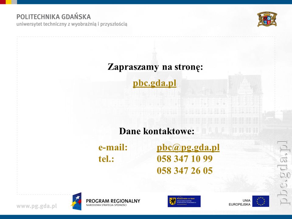 Zapraszamy na stronę: pbc.gda.pl Dane kontaktowe: tel.: