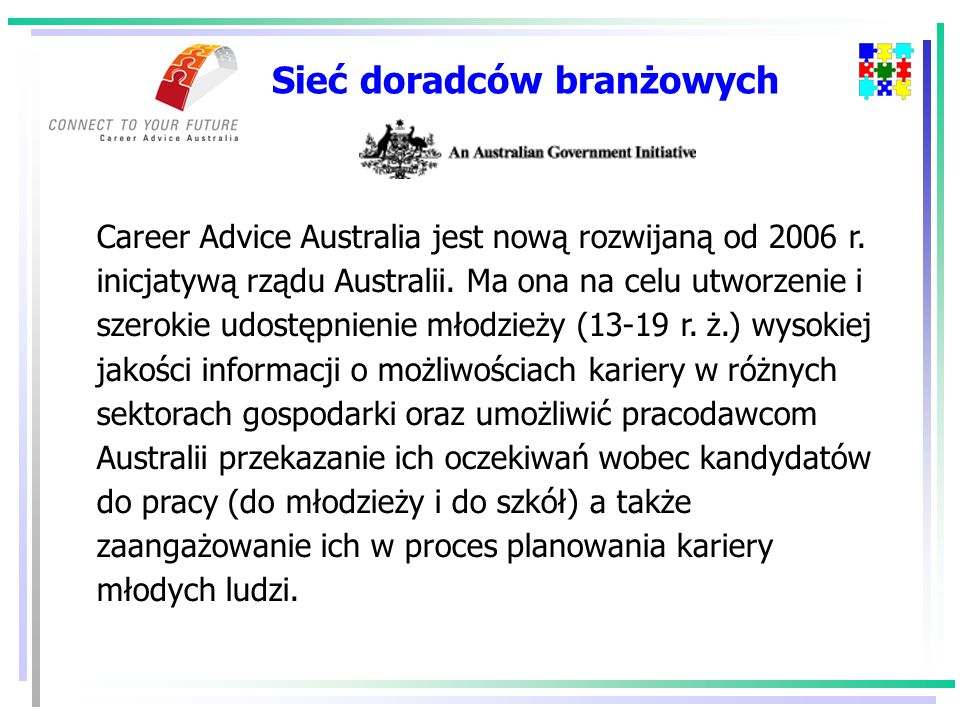 Sieć doradców branżowych Career Advice Australia jest nową rozwijaną od 2006 r.