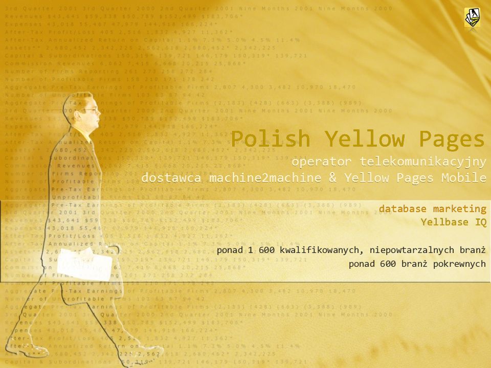 Polish Yellow Pages operator telekomunikacyjny dostawca machine2machine & Yellow Pages Mobile database marketing Yellbase IQ ponad kwalifikowanych, niepowtarzalnych branż ponad 600 branż pokrewnych database marketing Yellbase IQ ponad kwalifikowanych, niepowtarzalnych branż ponad 600 branż pokrewnych