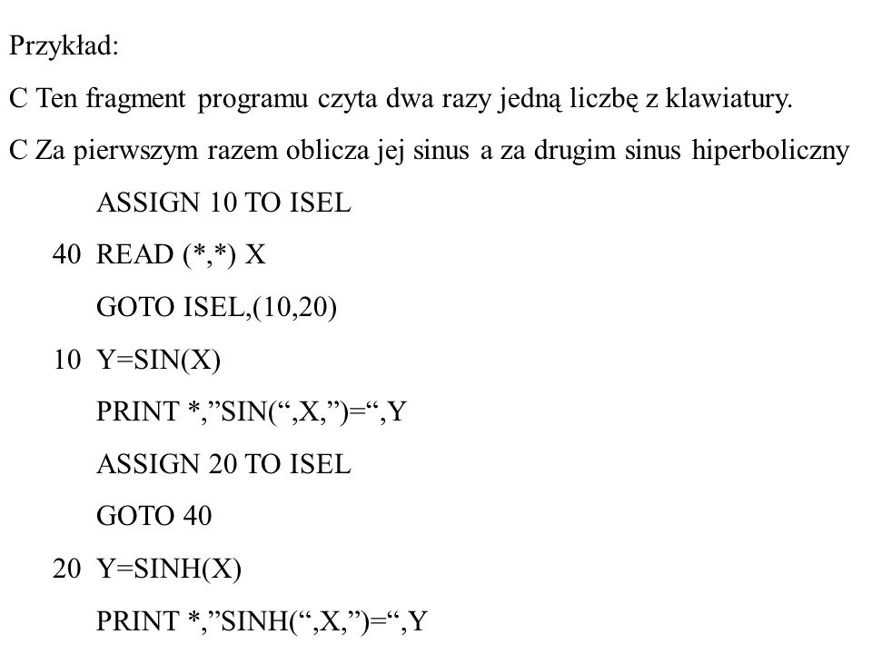 Przykład: C Ten fragment programu czyta dwa razy jedną liczbę z klawiatury.