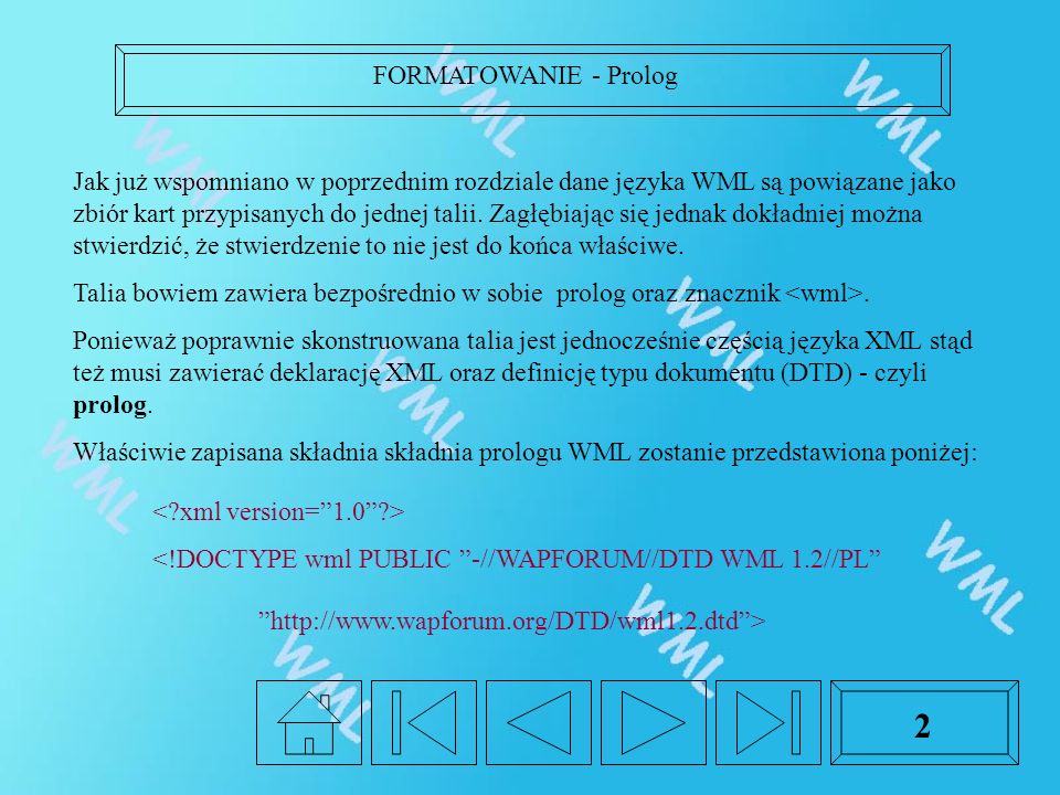 FORMATOWANIE - Prolog 2 Jak już wspomniano w poprzednim rozdziale dane języka WML są powiązane jako zbiór kart przypisanych do jednej talii.
