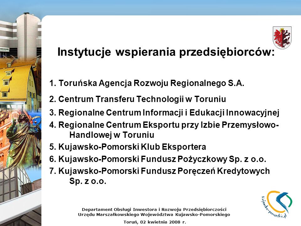 Instytucje wspierania przedsiębiorców: 1. Toruńska Agencja Rozwoju Regionalnego S.A.