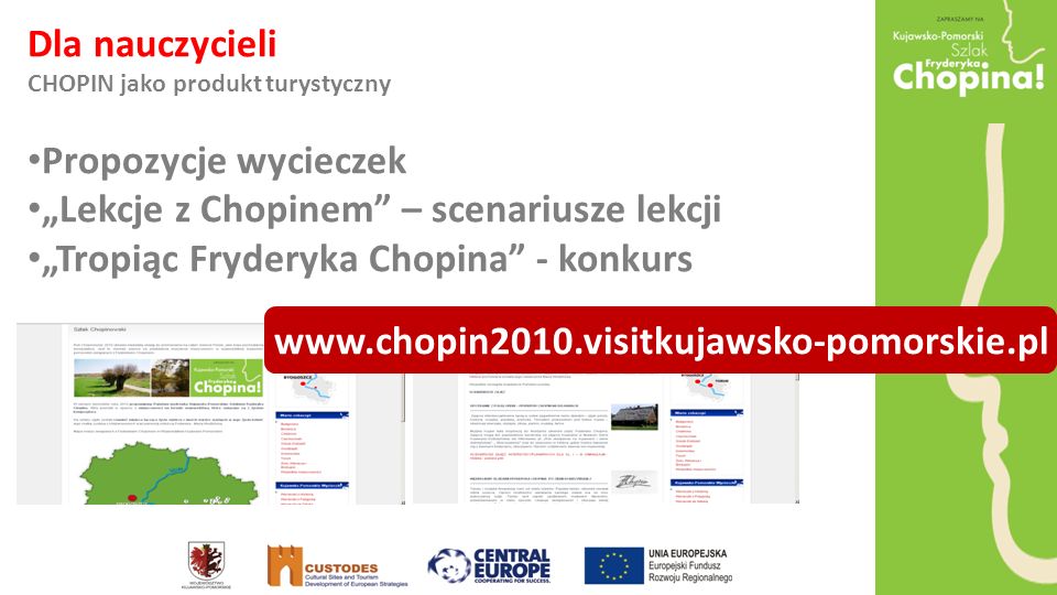 Dla nauczycieli CHOPIN jako produkt turystyczny Propozycje wycieczek Lekcje z Chopinem – scenariusze lekcji Tropiąc Fryderyka Chopina - konkurs