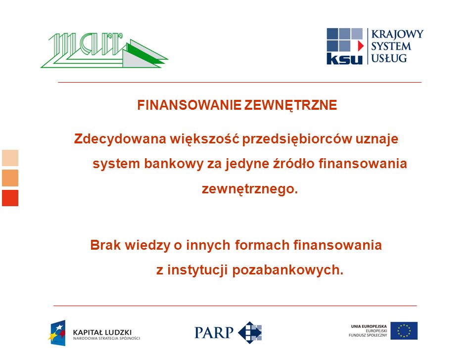 Logo ośrodka KSU Zdecydowana większość przedsiębiorców uznaje system bankowy za jedyne źródło finansowania zewnętrznego.