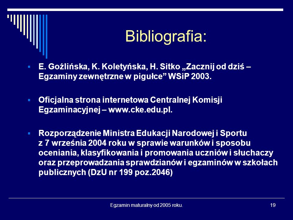 Egzamin maturalny od 2005 roku.19 Bibliografia: E.