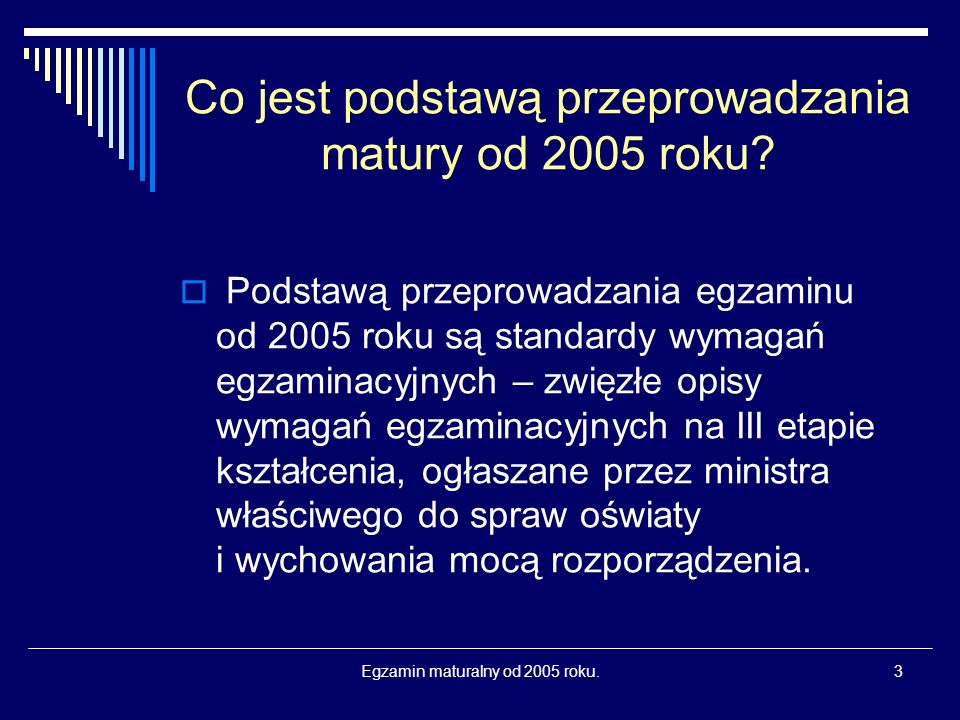 Egzamin maturalny od 2005 roku.3 Co jest podstawą przeprowadzania matury od 2005 roku.