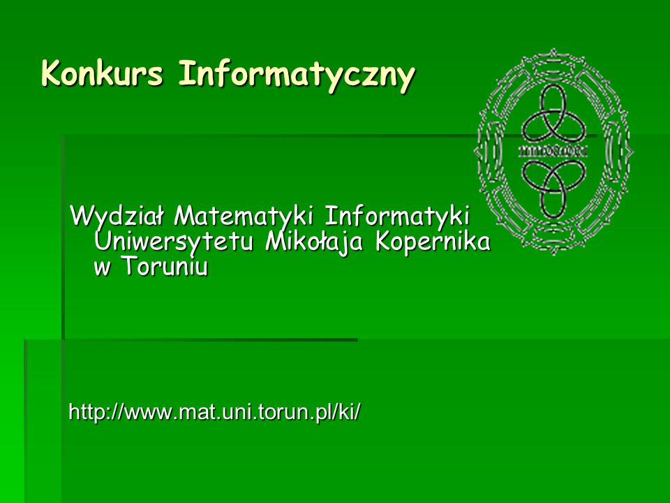 Konkurs Informatyczny Wydział Matematyki Informatyki Uniwersytetu Mikołaja Kopernika w Toruniu