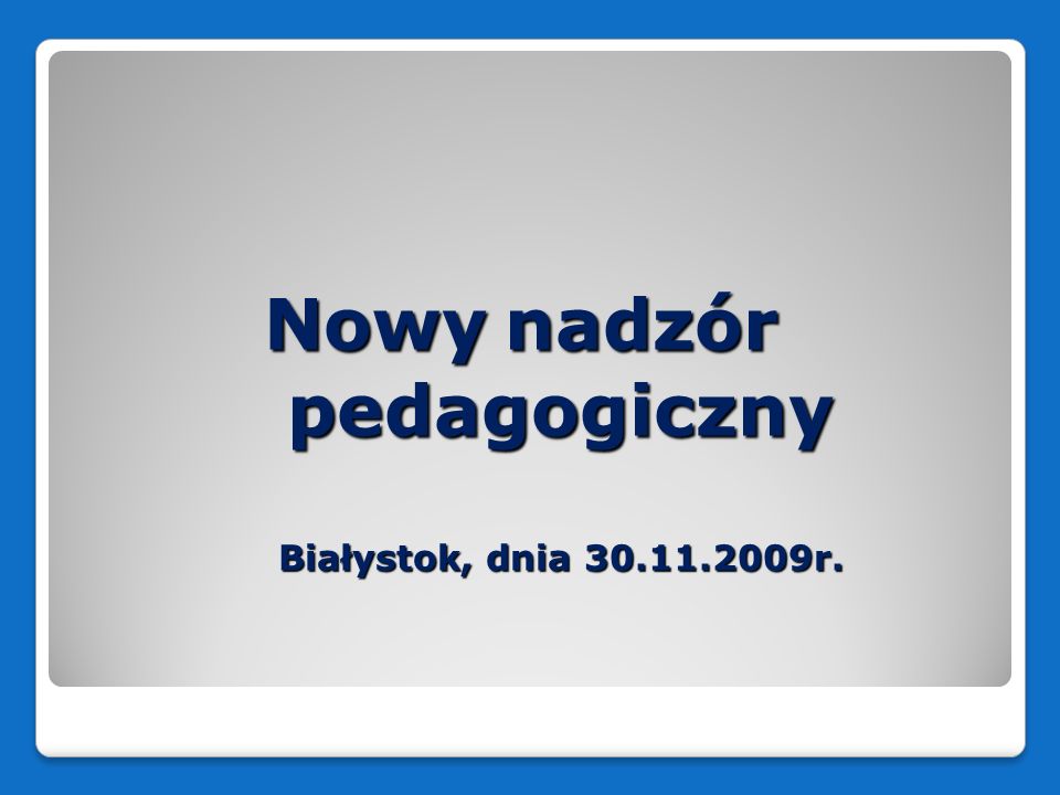 Nowy nadzór pedagogiczny Białystok, dnia r.