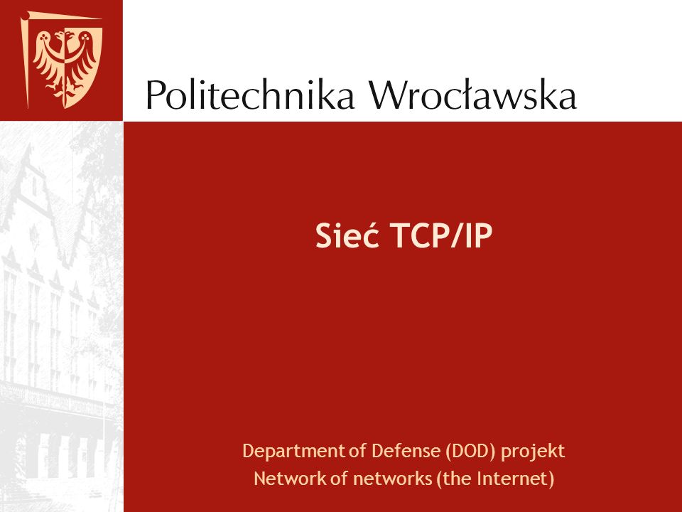 Sieć TCP/IP Department of Defense (DOD) projekt Network of networks (the Internet)