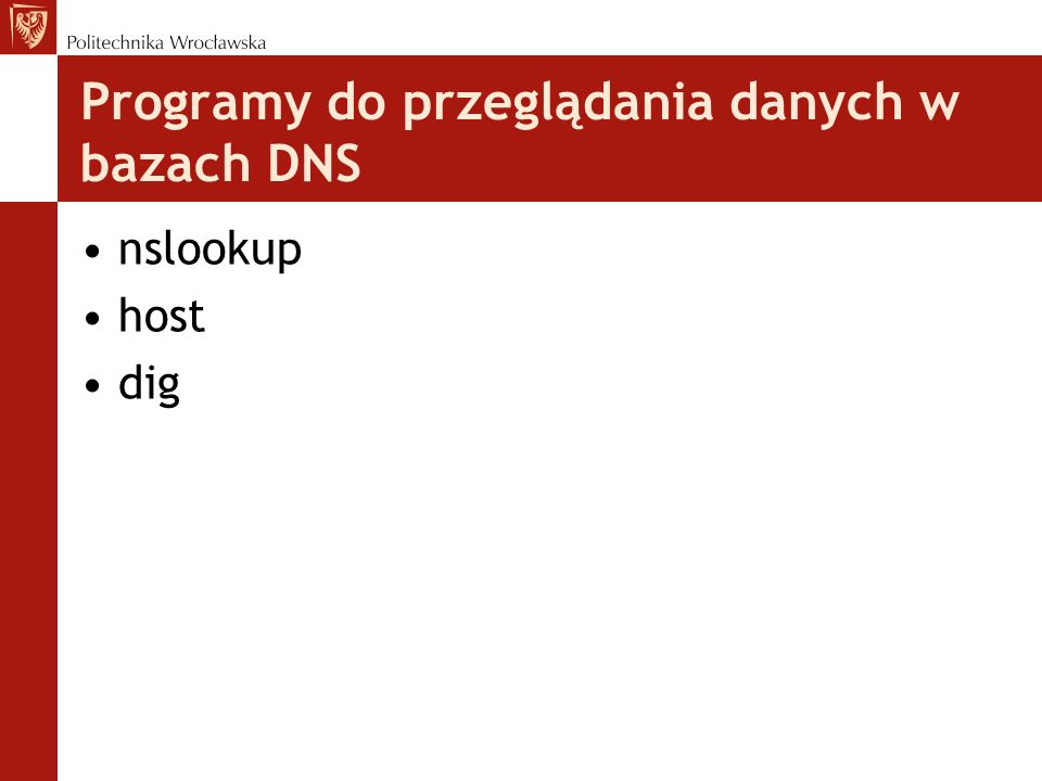 Programy do przeglądania danych w bazach DNS nslookup host dig
