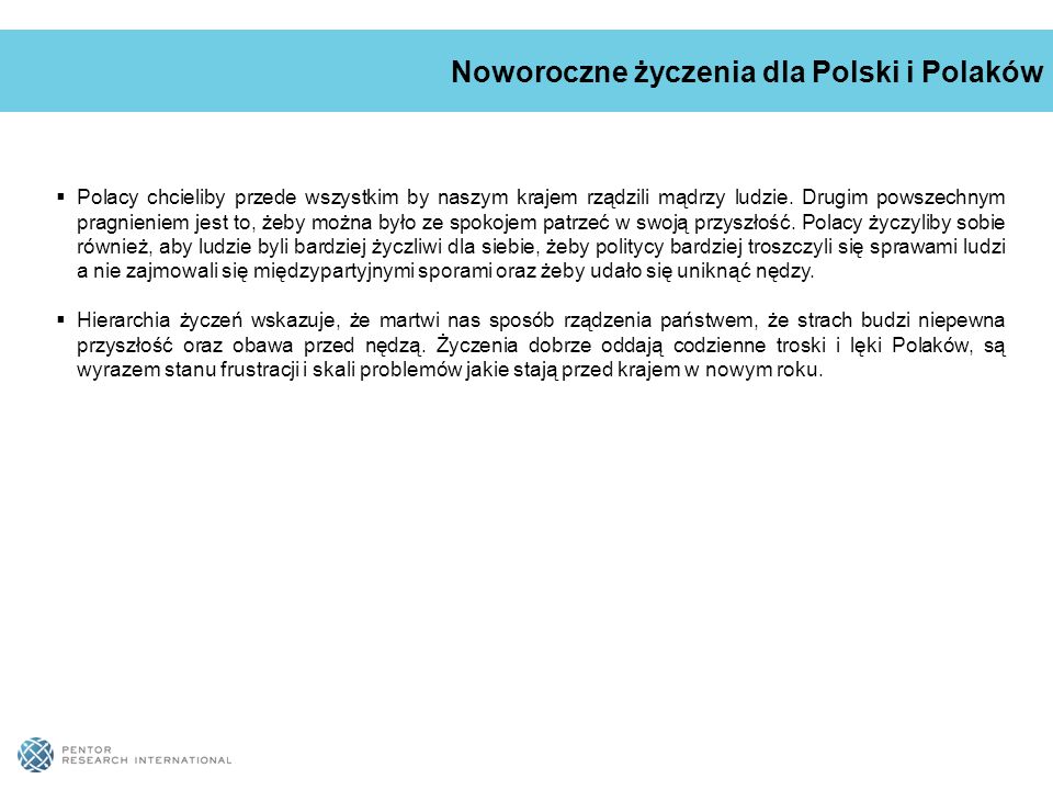 OCENA SYTUACJI EKONOMICZNEJ KRAJU Noworoczne życzenia dla Polski i Polaków Polacy chcieliby przede wszystkim by naszym krajem rządzili mądrzy ludzie.