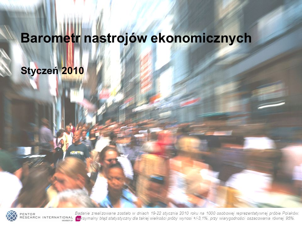 Badanie zrealizowane zostało w dniach stycznia 2010 roku na 1000 osobowej reprezentatywnej próbie Polaków.