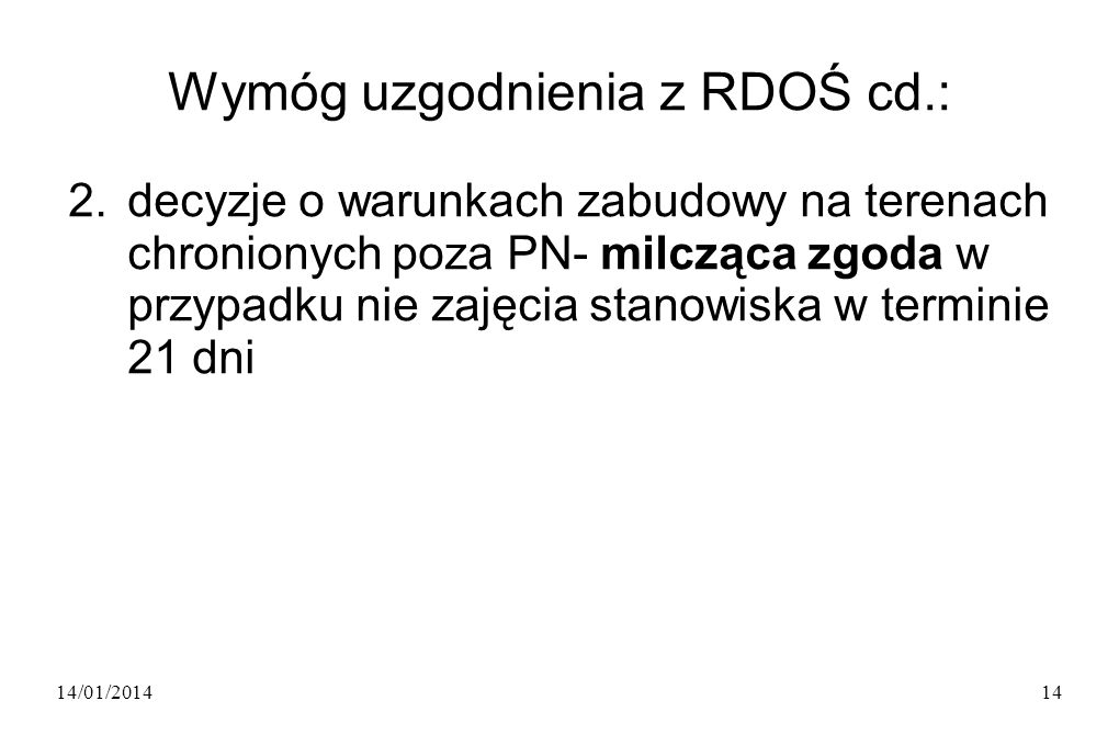 14/01/ Wymóg uzgodnienia z RDOŚ cd.: 2.decyzje o warunkach zabudowy na terenach chronionych poza PN- milcząca zgoda w przypadku nie zajęcia stanowiska w terminie 21 dni
