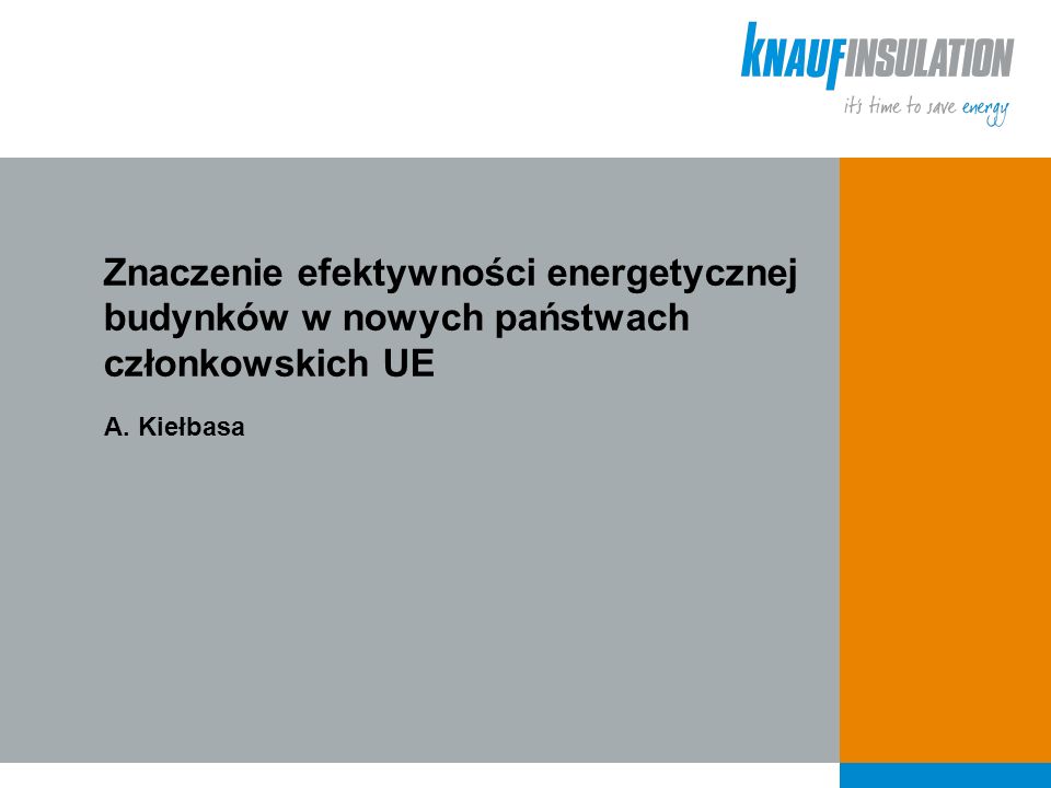 Znaczenie efektywności energetycznej budynków w nowych państwach członkowskich UE A. Kiełbasa