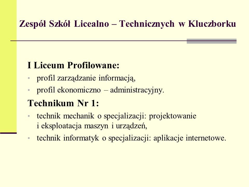 Zespół Szkół Licealno – Technicznych w Kluczborku I Liceum Profilowane: profil zarządzanie informacją, profil ekonomiczno – administracyjny.