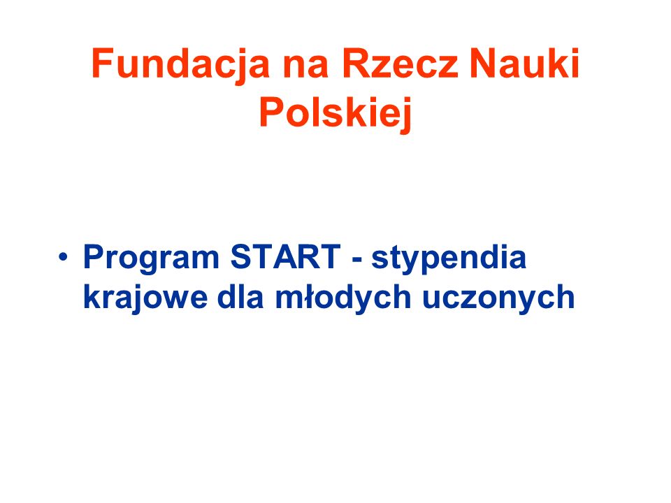 Fundacja na Rzecz Nauki Polskiej Program START - stypendia krajowe dla młodych uczonych