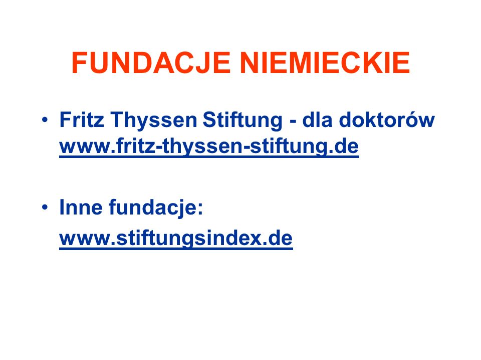 FUNDACJE NIEMIECKIE Fritz Thyssen Stiftung - dla doktorów   Inne fundacje:
