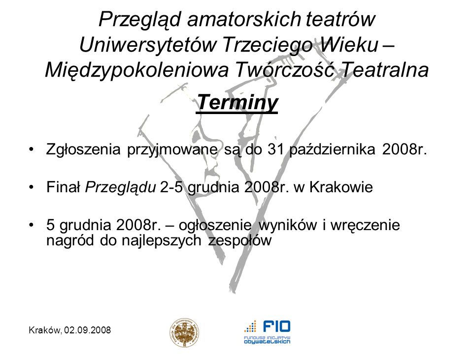 Kraków, Przegląd amatorskich teatrów Uniwersytetów Trzeciego Wieku – Międzypokoleniowa Twórczość Teatralna Terminy Zgłoszenia przyjmowane są do 31 października 2008r.