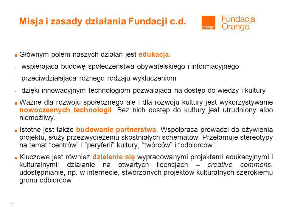 5 Misja i zasady działania Fundacji c.d. Głównym polem naszych działań jest edukacja.
