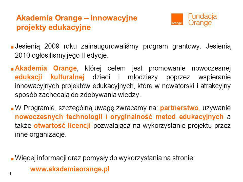 8 Jesienią 2009 roku zainaugurowaliśmy program grantowy.