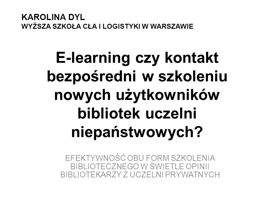 E-learning czy kontakt bezpośredni w szkoleniu nowych użytkowników bibliotek uczelni niepaństwowych.