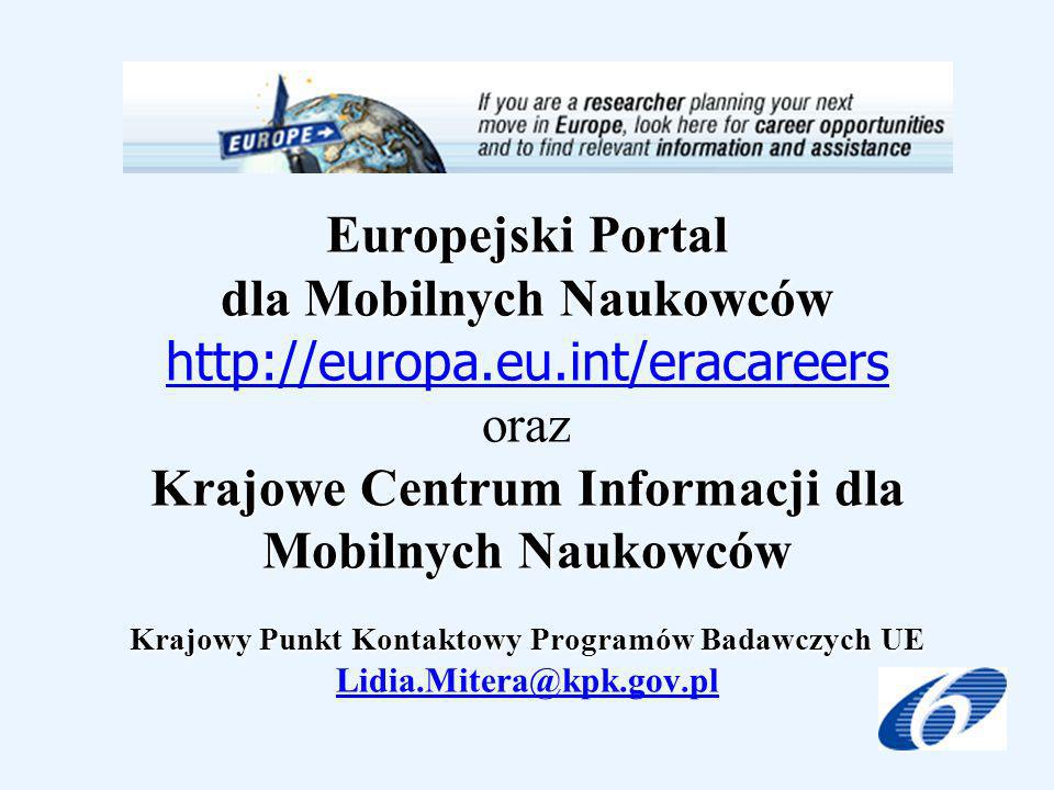 Europejski Portal dla Mobilnych Naukowców Krajowe Centrum Informacji dla Mobilnych Naukowców Krajowy Punkt Kontaktowy Programów Badawczych UE Europejski Portal dla Mobilnych Naukowców   oraz Krajowe Centrum Informacji dla Mobilnych Naukowców Krajowy Punkt Kontaktowy Programów Badawczych UE