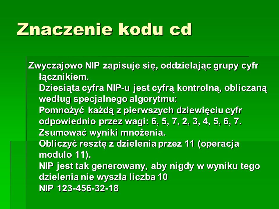 Znaczenie kodu cd Zwyczajowo NIP zapisuje się, oddzielając grupy cyfr łącznikiem.