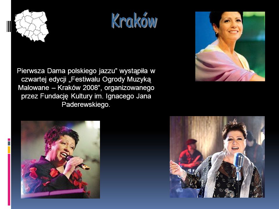 Pierwsza Dama polskiego jazzu wystąpiła w czwartej edycji Festiwalu Ogrody Muzyką Malowane – Kraków 2008, organizowanego przez Fundację Kultury im.