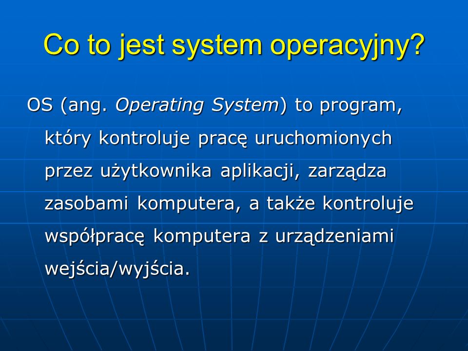 Co to jest system operacyjny. OS (ang.