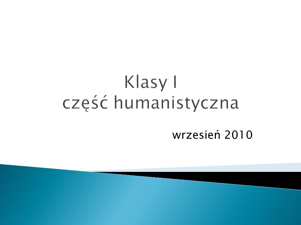 Klasy I część humanistyczna wrzesień 2010