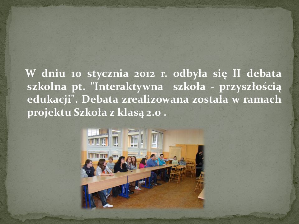 W dniu 10 stycznia 2012 r. odbyła się II debata szkolna pt.