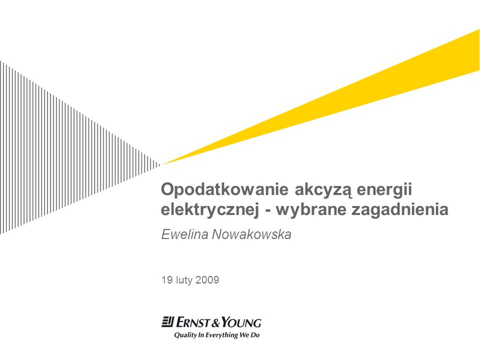 Opodatkowanie akcyzą energii elektrycznej - wybrane zagadnienia Ewelina Nowakowska 19 luty 2009