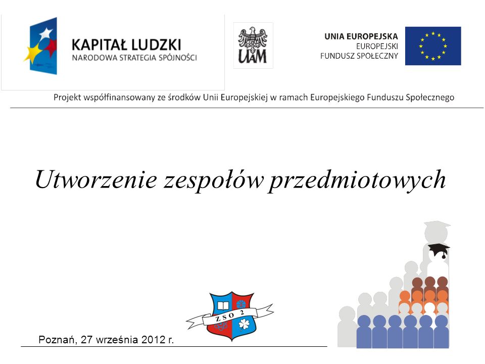 Poznań, 27 września 2012 r. Utworzenie zespołów przedmiotowych