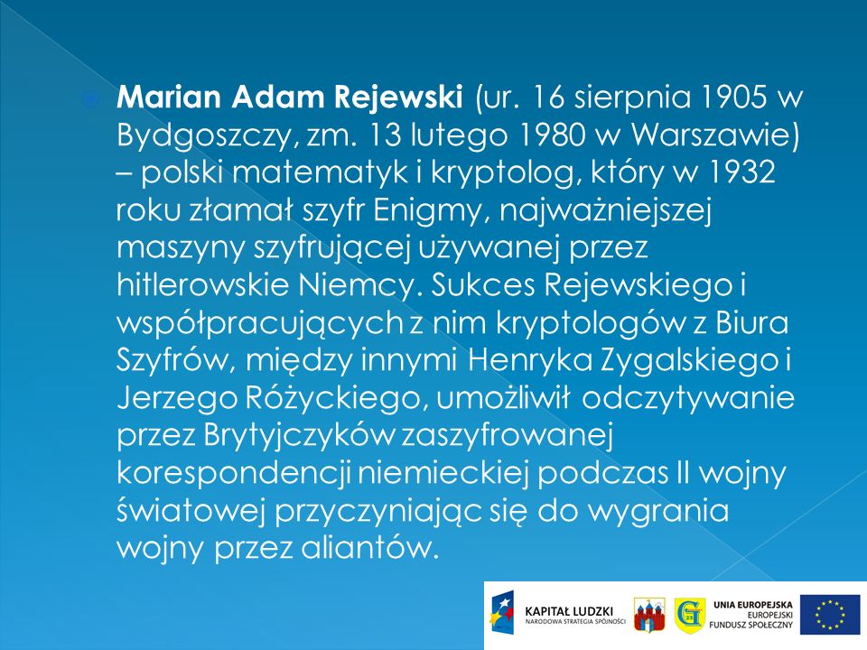 Marian Adam Rejewski (ur. 16 sierpnia 1905 w Bydgoszczy, zm.