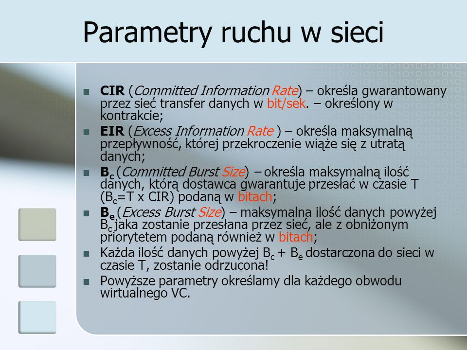 Parametry ruchu w sieci CIR (Committed Information Rate) – określa gwarantowany przez sieć transfer danych w bit/sek.