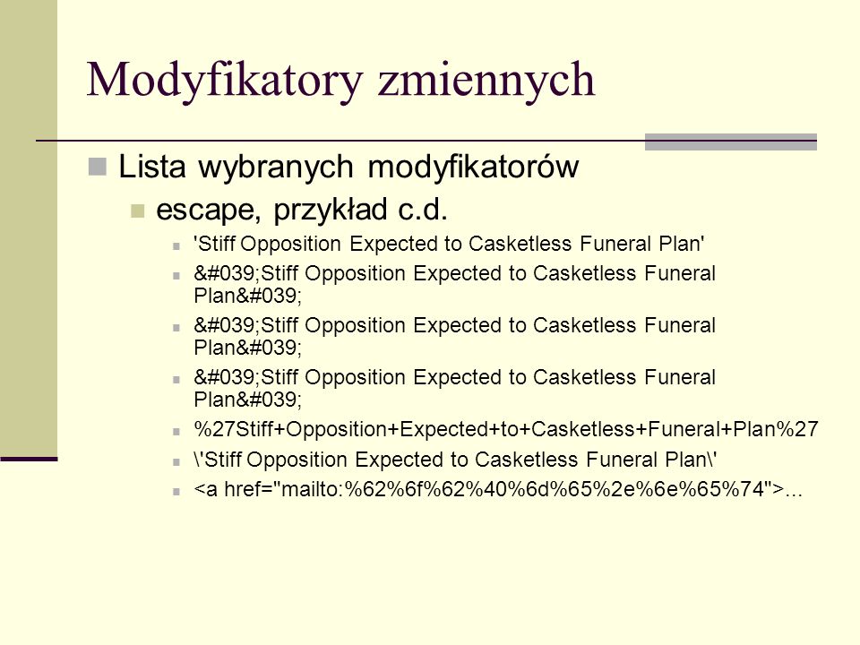 Modyfikatory zmiennych Lista wybranych modyfikatorów escape, przykład c.d.