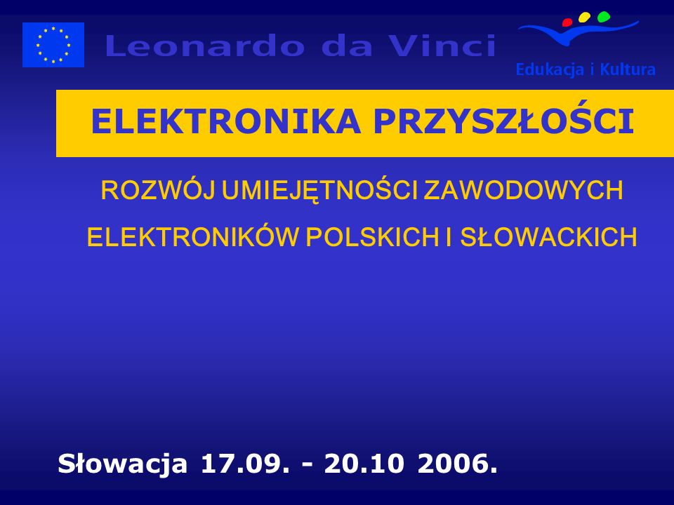 ELEKTRONIKA PRZYSZŁOŚCI ROZWÓJ UMIEJĘTNOŚCI ZAWODOWYCH ELEKTRONIKÓW POLSKICH I SŁOWACKICH Słowacja