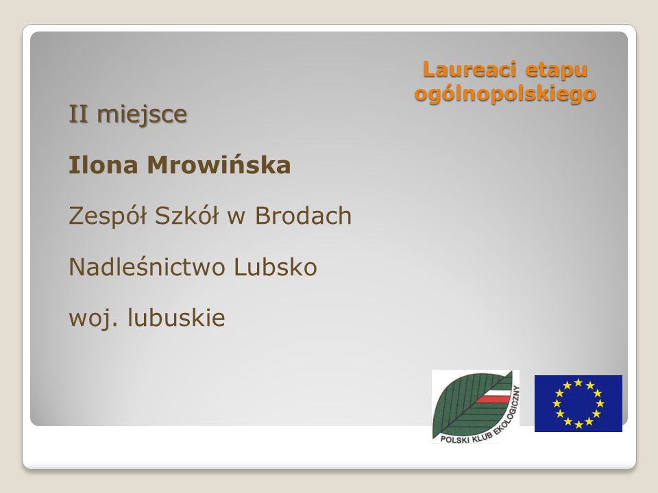 Laureaci etapu ogólnopolskiego II miejsce Ilona Mrowińska Zespół Szkół w Brodach Nadleśnictwo Lubsko woj.
