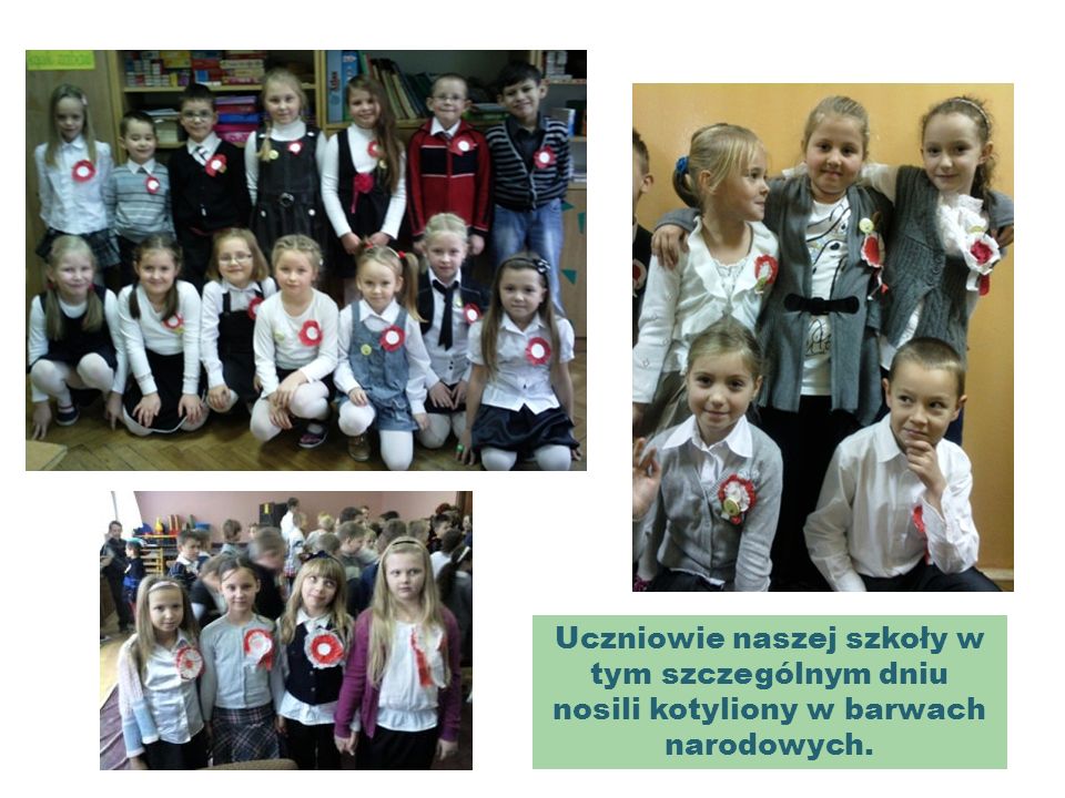 Uczniowie naszej szkoły w tym szczególnym dniu nosili kotyliony w barwach narodowych.