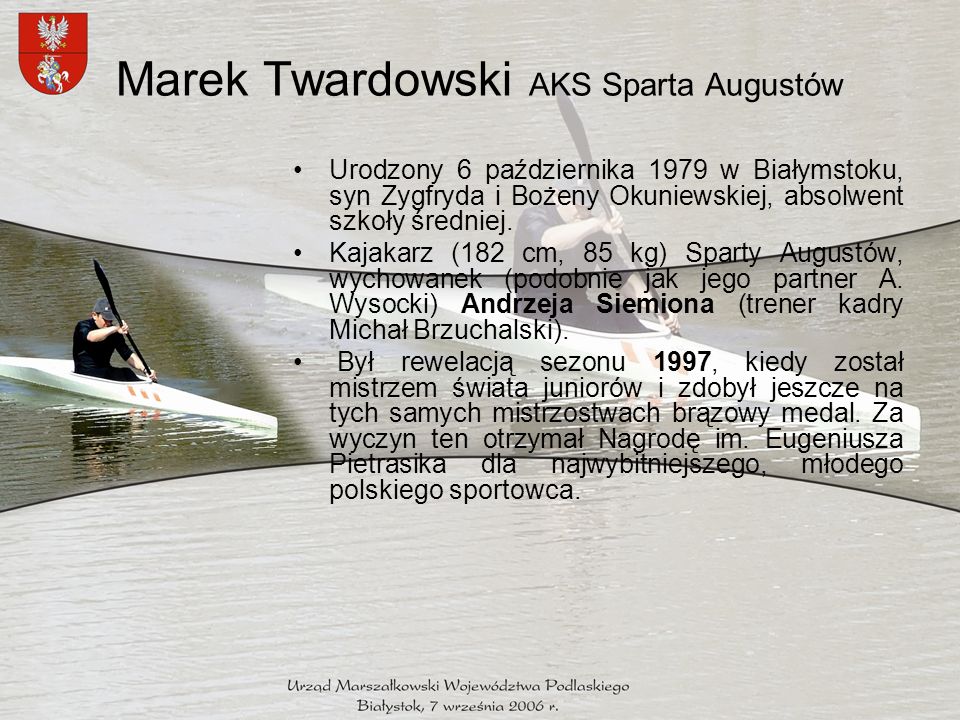 Marek Twardowski AKS Sparta Augustów Urodzony 6 października 1979 w Białymstoku, syn Zygfryda i Bożeny Okuniewskiej, absolwent szkoły średniej.