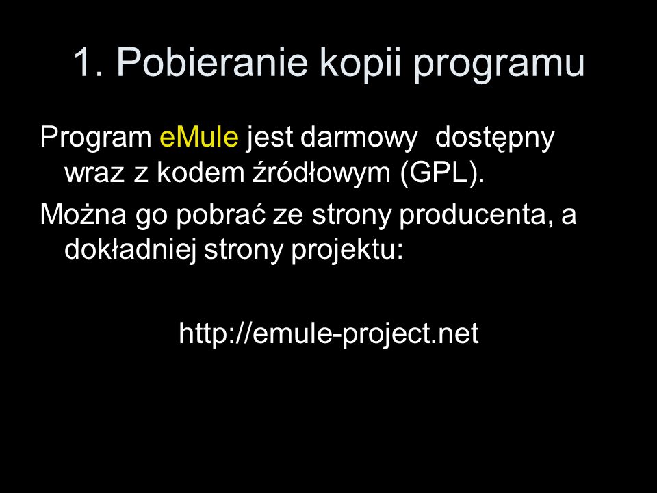 1. Pobieranie kopii programu Program eMule jest darmowy dostępny wraz z kodem źródłowym (GPL).