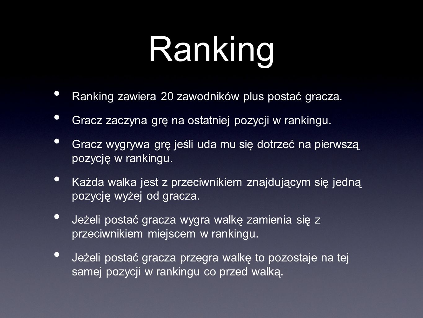 Ranking Ranking zawiera 20 zawodników plus postać gracza.