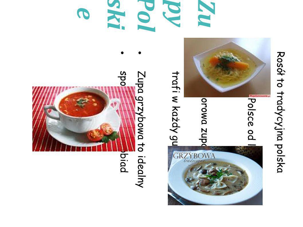 Zu py Pol ski e Rosół to tradycyjna polska zupa, robiona w Polsce od lat.