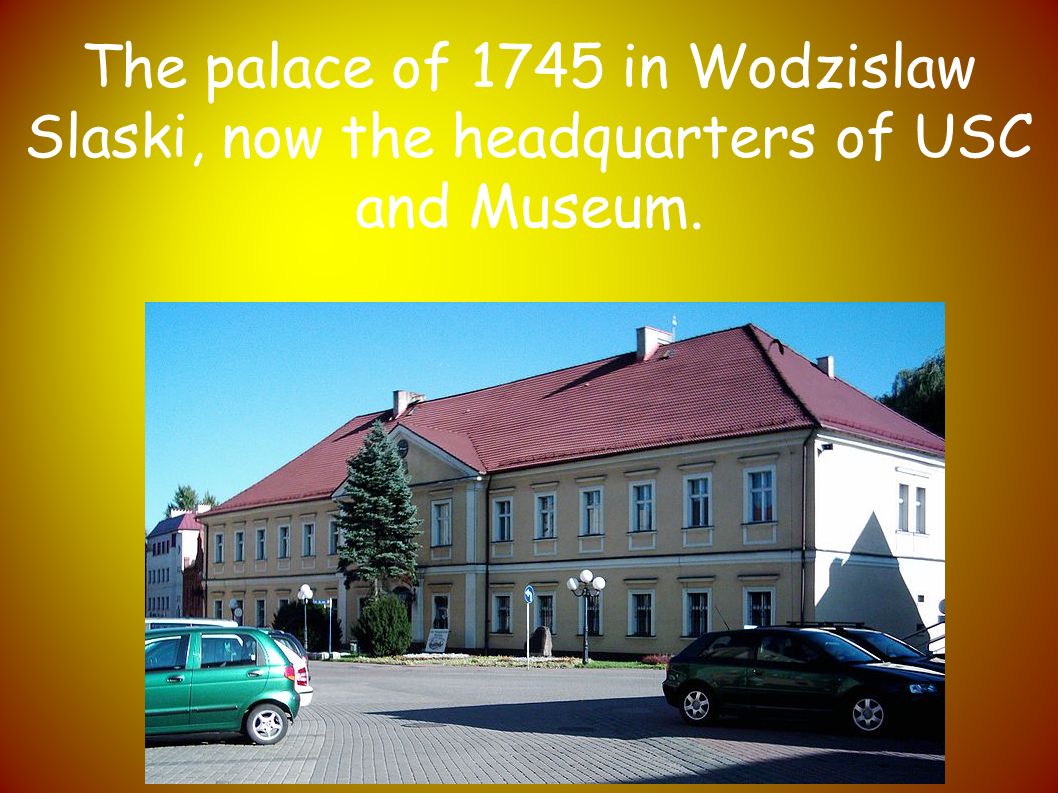 The palace of 1745 in Wodzislaw Slaski, now the headquarters of USC and Museum.