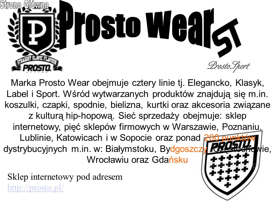 Marka Prosto Wear obejmuje cztery linie tj. Elegancko, Klasyk, Label i Sport.