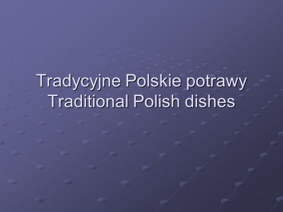 Tradycyjne Polskie potrawy Traditional Polish dishes