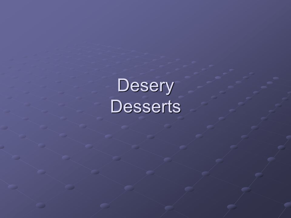 Desery Desserts