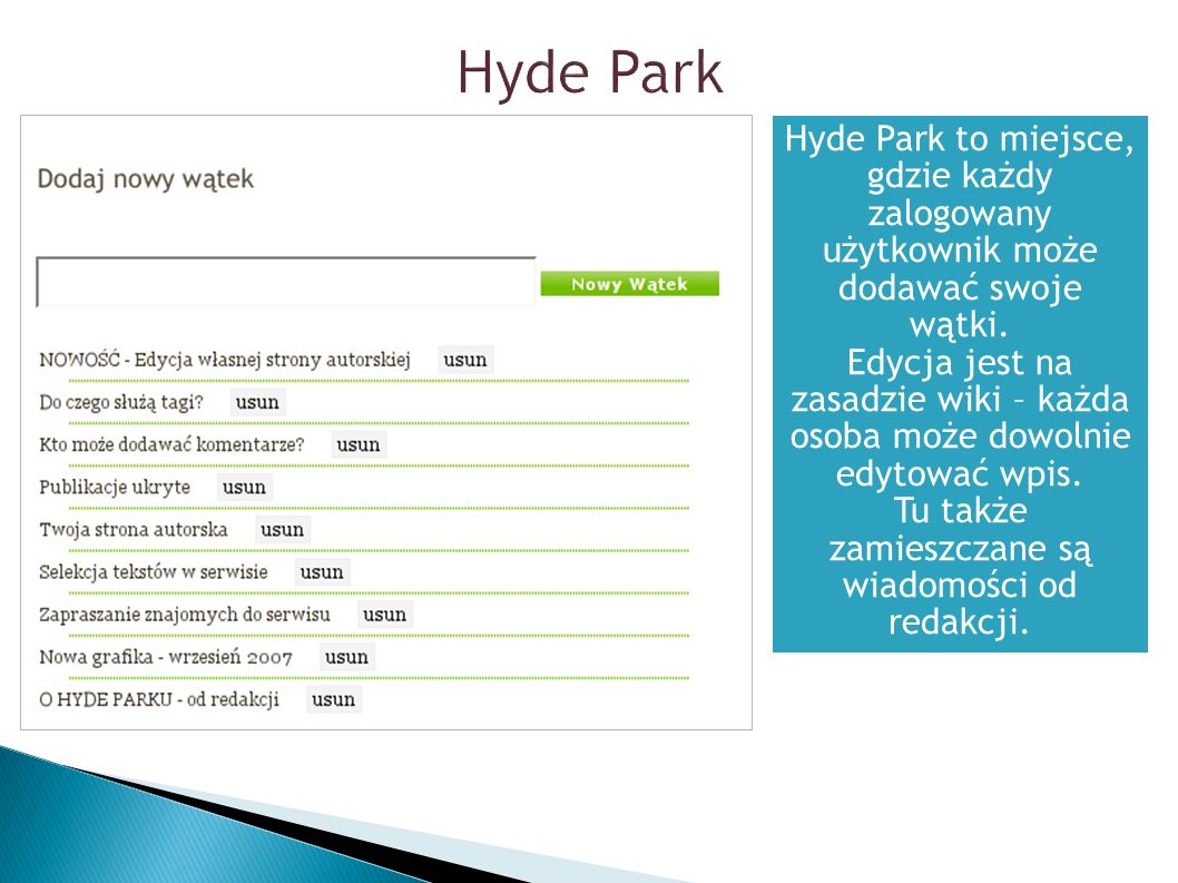 Hyde Park to miejsce, gdzie każdy zalogowany użytkownik może dodawać swoje wątki.